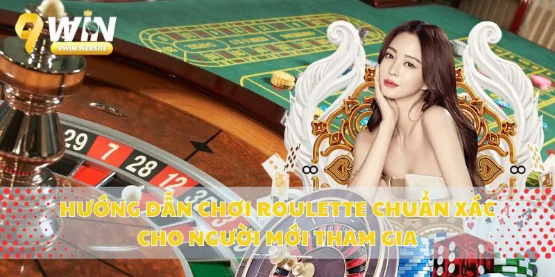 Hướng Dẫn Chơi Roulette Chuẩn Xác Cho Người Mới Tham Gia