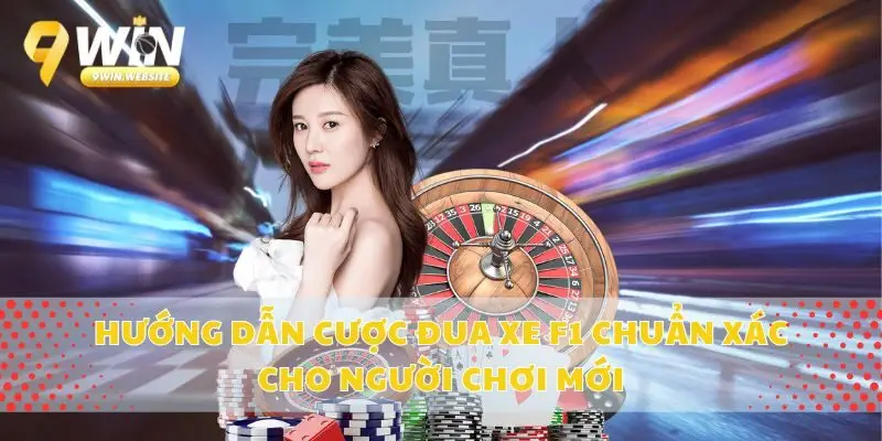 Hướng Dẫn Cược Đua Xe F1 Chuẩn Xác Cho Người Chơi Mới