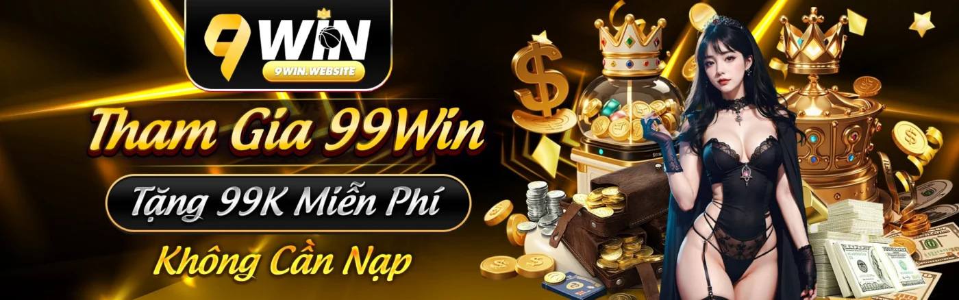9win 🎖️ Nhà cái trực tuyến hợp pháp duy nhất khuyến mãi 99k 7 tham-gia-9win-tang-99k-mien-phi-khong-can-nap